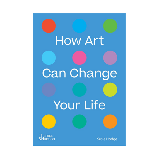 How Art Can Change Your Life