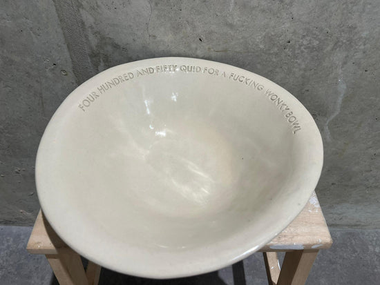 Four Hundred and Fifty Quid for a Fucking Wonky Bowl