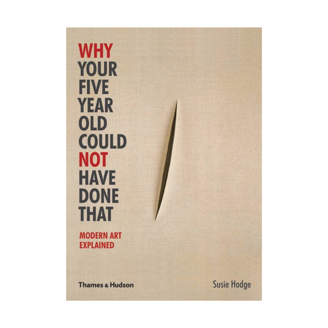 Why Your Five Year Old Could Not Have Done That Modern Art Explained