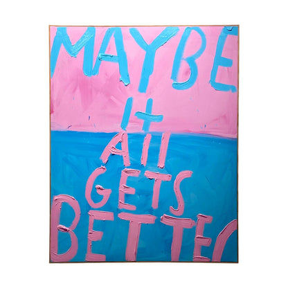 Maybe It All Gets Better